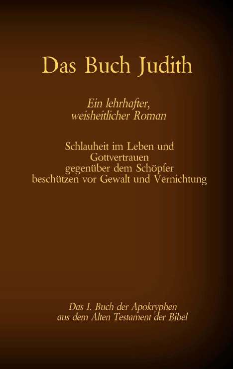 Das Buch Judith, das 1. Buch der Apokryphen aus der Bibel, Ein lehrhafter, weisheitlicher Roman, Buch