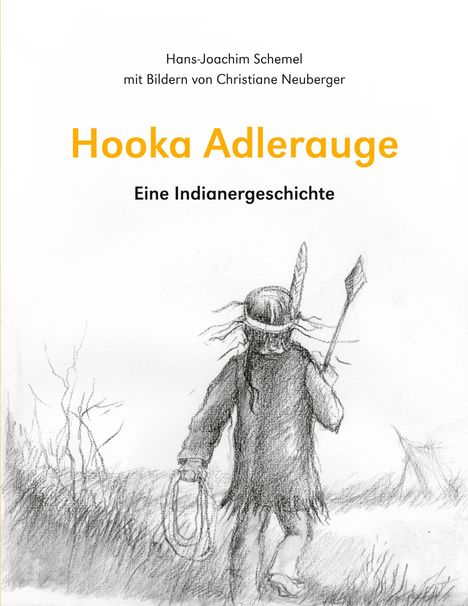 Text: "Hans-Joachim Schemel mit Bildern von Christiane Neuberger - Hooka Adlerauge - Eine Indianergeschichte." Eine Skizze zeigt ein Kind in traditioneller Kleidung mit Lasso und Speer.