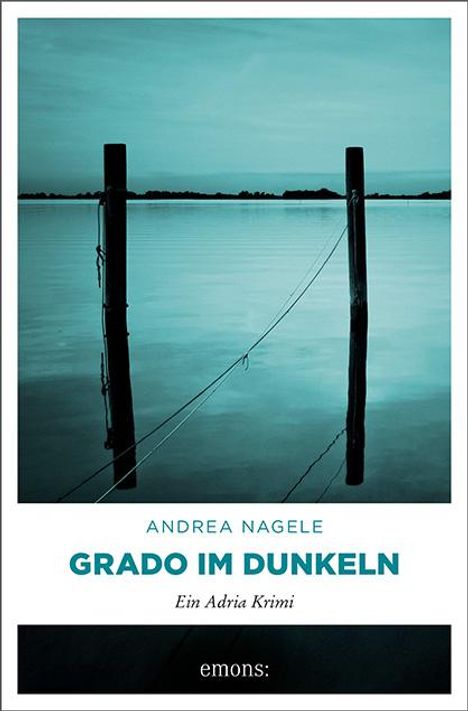 Andrea Nagele: Grado im Dunkeln, Buch