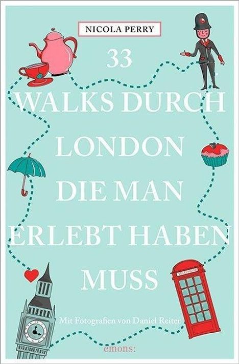 Nicola Perry: 33 Walks durch London, die man erlebt haben muss, Buch