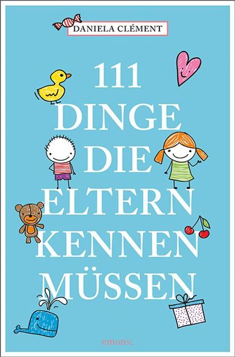Daniela Clément: 111 Dinge, die Eltern kennen müssen, Buch
