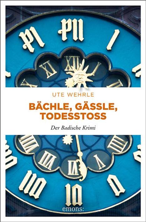 Ute Wehrle: Bächle, Gässle, Todesstoß, Buch
