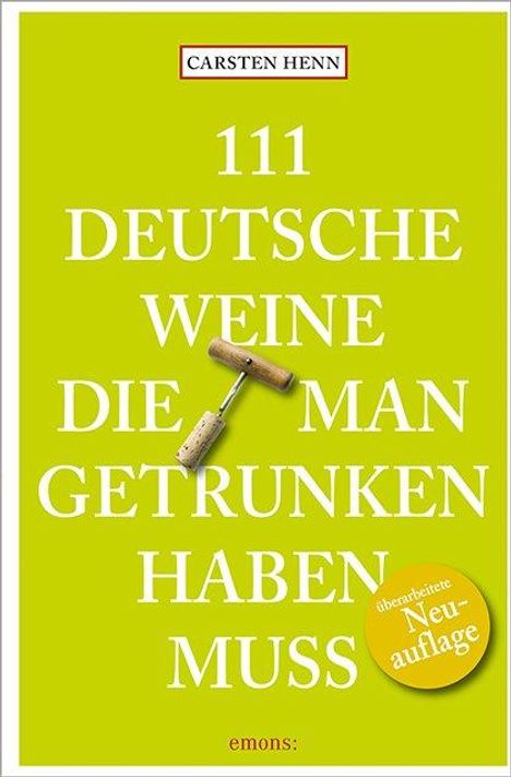Carsten Sebastian Henn: 111 Deutsche Weine, die man getrunken haben muss, Buch