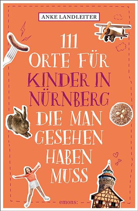 Anke Landleiter: 111 Orte für Kinder in Nürnberg, die man gesehen haben muss, Buch