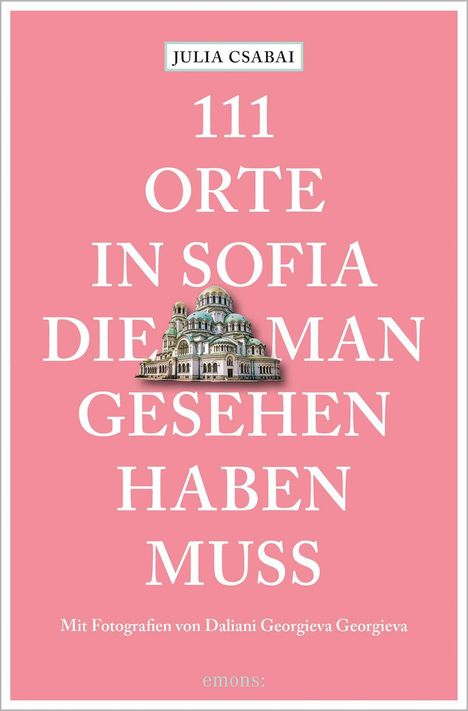 Julia Csabai: 111 Orte in Sofia, die man gesehen haben muss, Buch