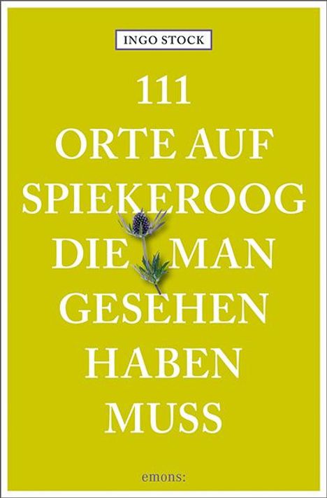 Ingo Stock: 111 Orte auf Spiekeroog, die man gesehen haben muss, Buch