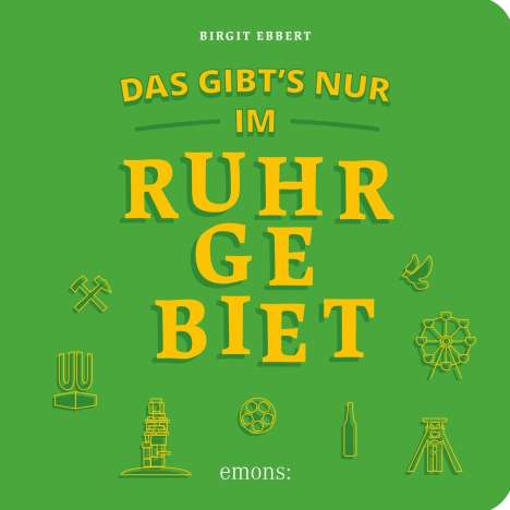 Birgit Ebbert: Ebbert, B: Das gibt's nur im Ruhrgebiet, Buch