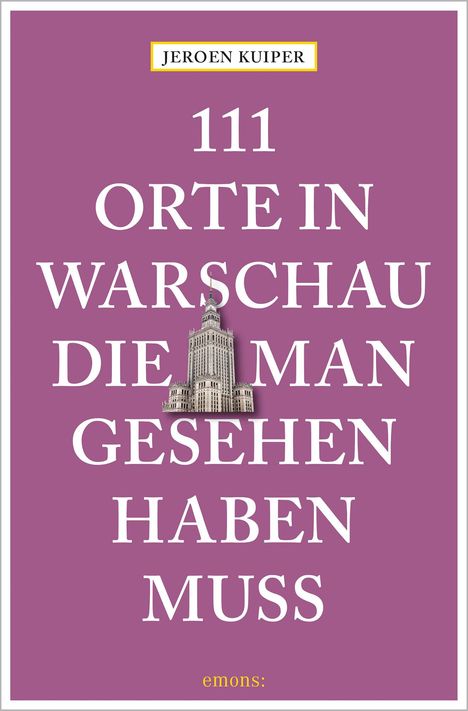 Jeroen Kuiper: 111 Orte in Warschau, die man gesehen haben muss, Buch