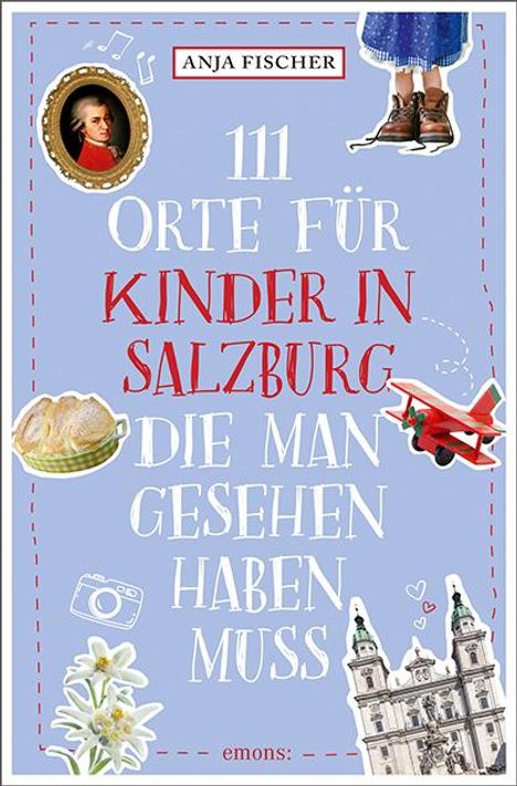 Anja Fischer: 111 Orte für Kinder in Salzburg, die man gesehen haben muss, Buch