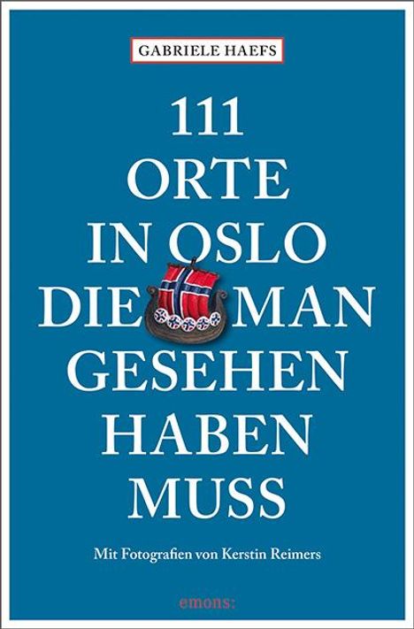 Gabriele Haefs: 111 Orte in Oslo, die man gesehen haben muss, Buch