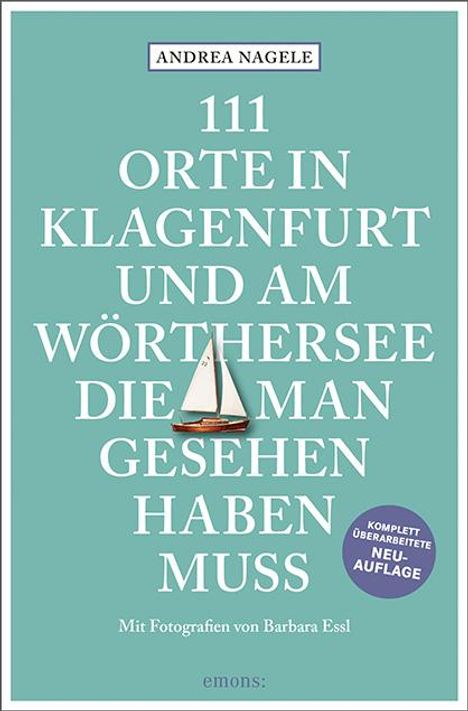 Andrea Nagele: 111 Orte in Klagenfurt und am Wörthersee, die man gesehen haben muss, Buch