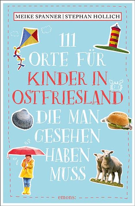Stephan Hollich: 111 Orte für Kinder in Ostfriesland, die man gesehen haben muss, Buch