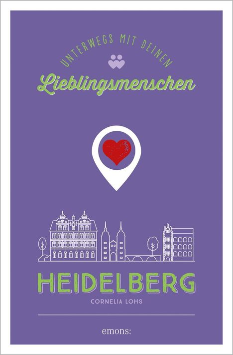 Cornelia Lohs: Heidelberg. Unterwegs mit deinen Lieblingsmenschen, Buch