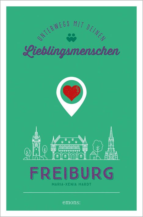 Maria-Xenia Hardt: Freiburg. Unterwegs mit deinen Lieblingsmenschen, Buch
