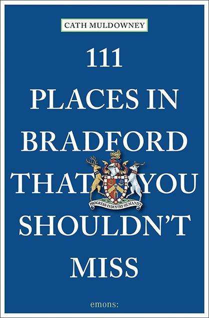 Cath Muldowney: 111 Places in Bradford That You Shouldn't Miss, Buch