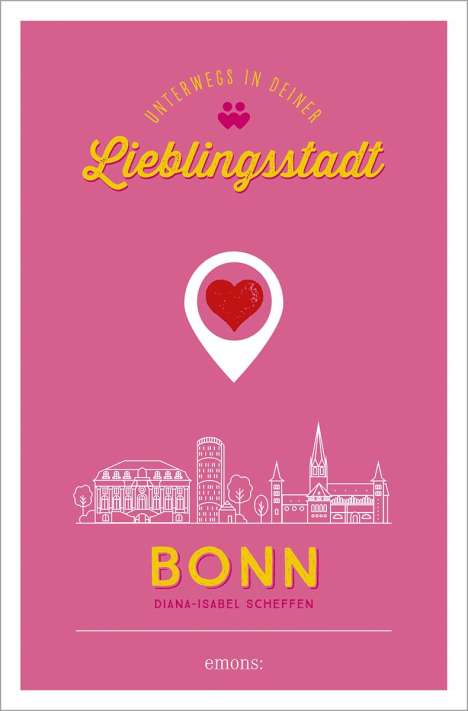 Diana-Isabel Scheffen: Bonn. Unterwegs in deiner Lieblingsstadt, Buch