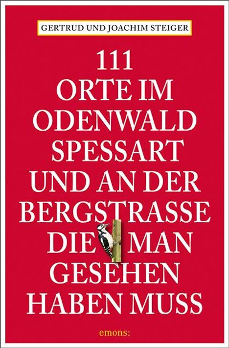 Gertrud Steiger: 111 Orte im Odenwald, Spessart und an der Bergstrasse, die man gesehen haben muss, Buch