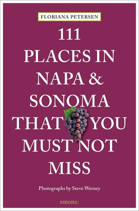 Floriana Petersen: 111 Places in Napa and Sonoma Valley That You Must Not Miss, Buch