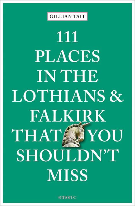 Gillian Tait: 111 Places in the Lothians and Falkirk That You Shouldn't Miss, Buch