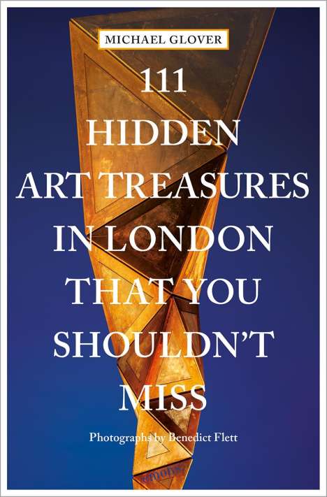 Michael Glover: 111 Hidden Art Treasures in London That You Shouldn't Miss, Buch