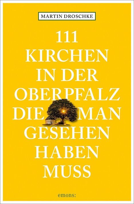 Martin Droschke: 111 Kirchen in der Oberpfalz, die man gesehen haben muss, Buch