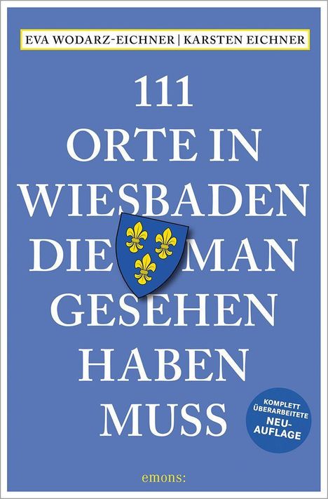 Große, weiße Schrift auf blauem Hintergrund: "111 Orte in Wiesbaden die man gesehen haben muss". Wappen mit gelben Lilien.