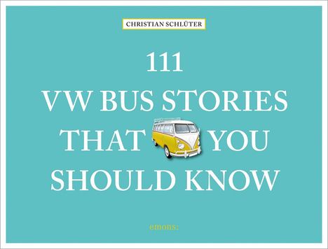 Christian Schlüter: 111 VW Bus Stories That You Should Know, Buch