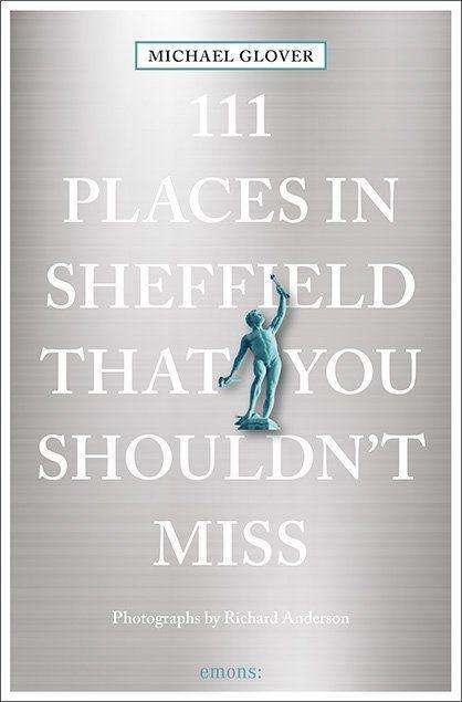 Michael Glover: 111 Places in Sheffield that you shouldn't miss, Buch