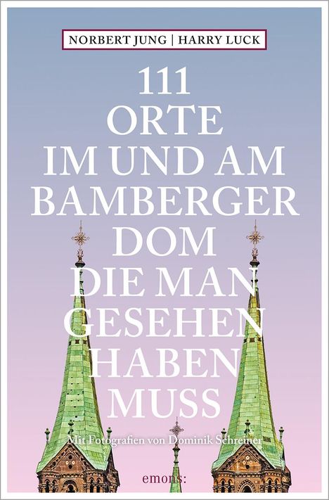 Harry Luck: 111 Orte im und am Bamberger Dom, die man gesehen haben muss, Buch