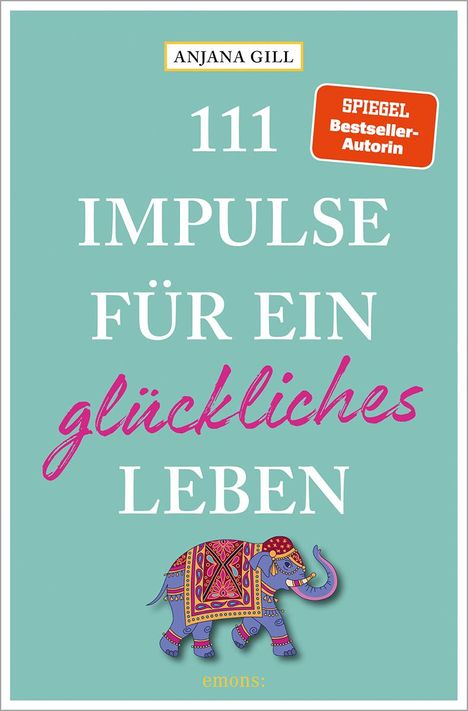 Anjana Gill: 111 Impulse für ein glückliches Leben, Buch