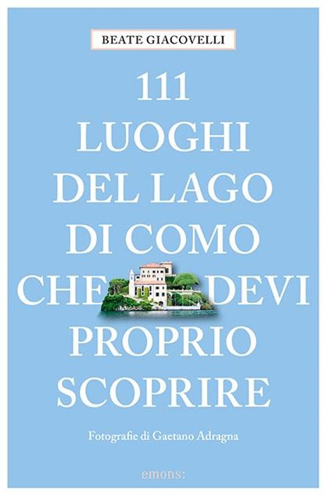 Beate Giacovelli: 111 luoghi del Lago di Como che devi proprio scoprire, Buch