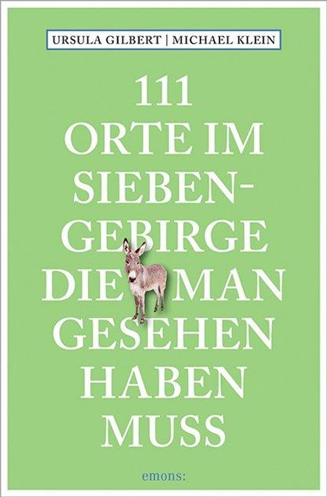 Ursula Gilbert: 111 Orte im Siebengebirge, die man gesehen haben muss, Buch