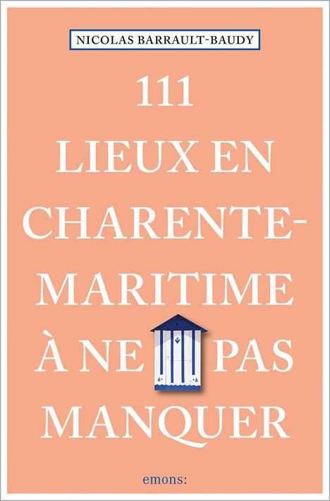 Nicolas Barrault-Baudy: 111 Lieux en Charente-Maritime à ne pas manquer, Buch