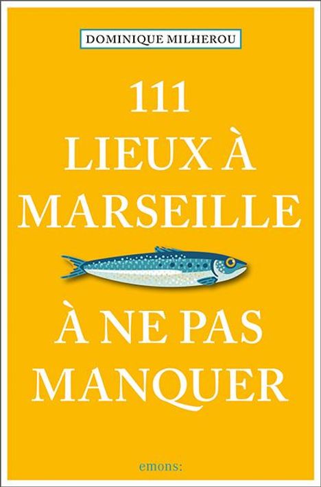 Dominique Milherou: 111 Lieux à Marseille à ne pas manquer, Buch