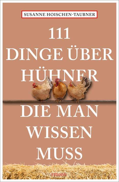 Susanne Hoischen-Taubner: 111 Dinge über Hühner, die man wissen muss, Buch