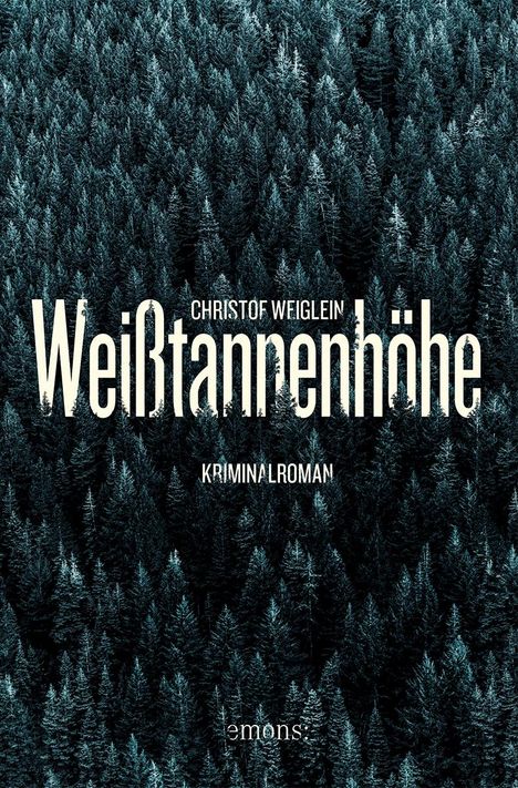 Christof Weiglein: Weißtannenhöhe, Buch