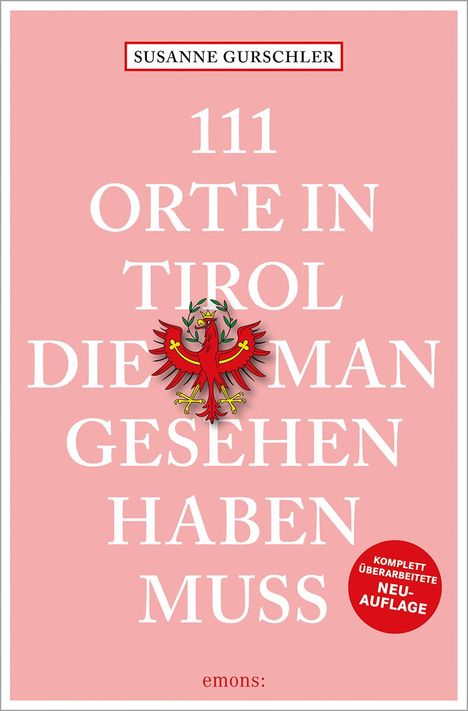 Susanne Gurschler: 111 Orte in Tirol, die man gesehen haben muss, Buch