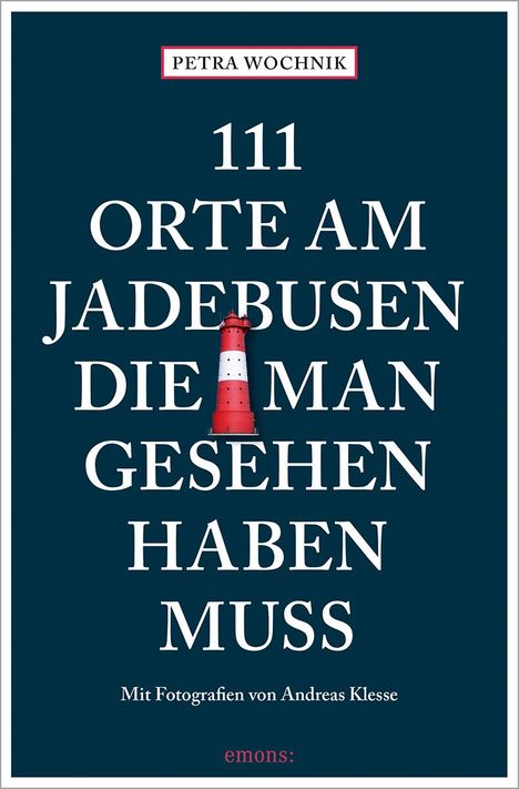 Petra Wochnik-Chenine: 111 Orte am Jadebusen, die man gesehen haben muss, Buch