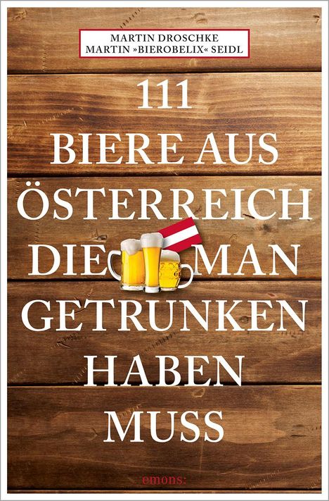 Martin Bierobelix Seidl: 111 Biere aus Österreich, die man getrunken haben muss, Buch