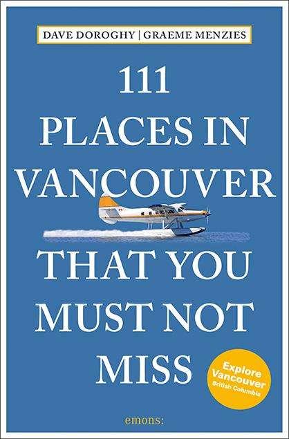 David Doroghy: 111 Places in Vancouver That You Must Not Miss, Buch