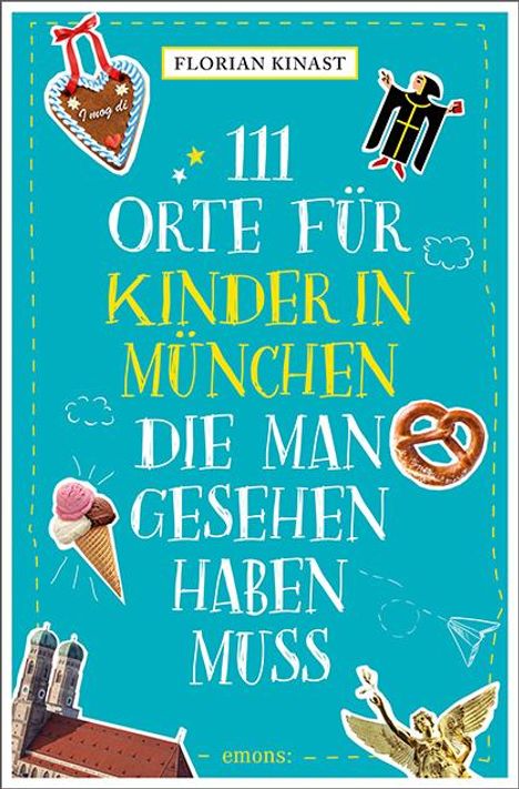 Florian Kinast: 111 Orte für Kinder in München, die man gesehen haben muss, Buch