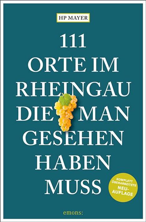 Hp Mayer: 111 Orte im Rheingau, die man gesehen haben muss, Buch