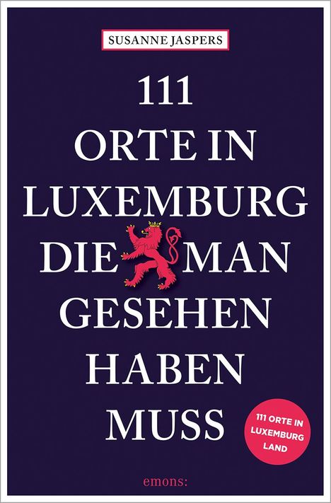 Susanne Jaspers: 111 Orte in Luxemburg, die man gesehen haben muss, Buch