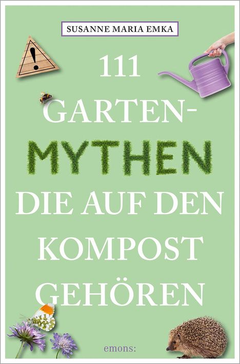 Susanne Maria Emka: 111 Gartenmythen, die auf den Kompost gehören, Buch