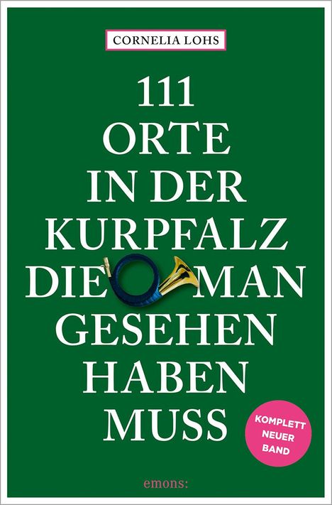 Cornelia Lohs: 111 Orte in der Kurpfalz, die man gesehen haben muss, Buch