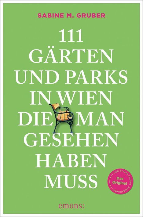 Sabine M. Gruber: 111 Gärten und Parks in Wien, die man gesehen haben muss, Buch