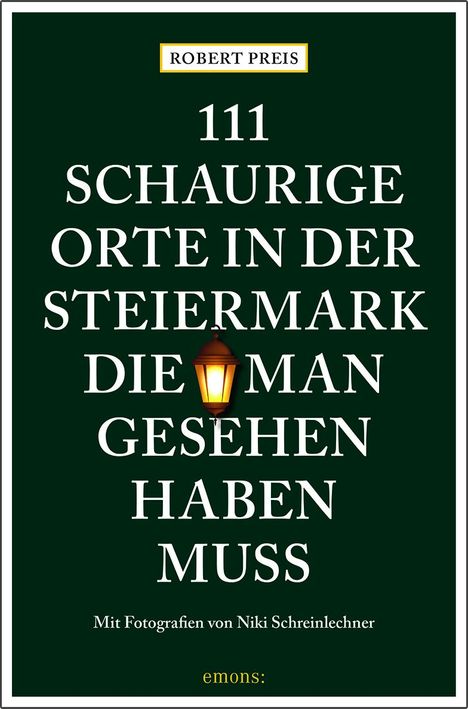 Robert Preis: 111 schaurige Orte in der Steiermark, die man gesehen haben muss, Buch