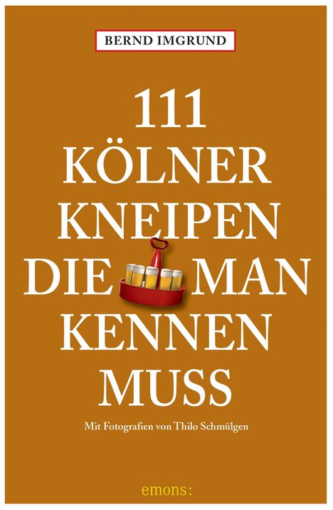 Bernd Imgrund: 111 Kölner Kneipen, die man kennen muss, Buch