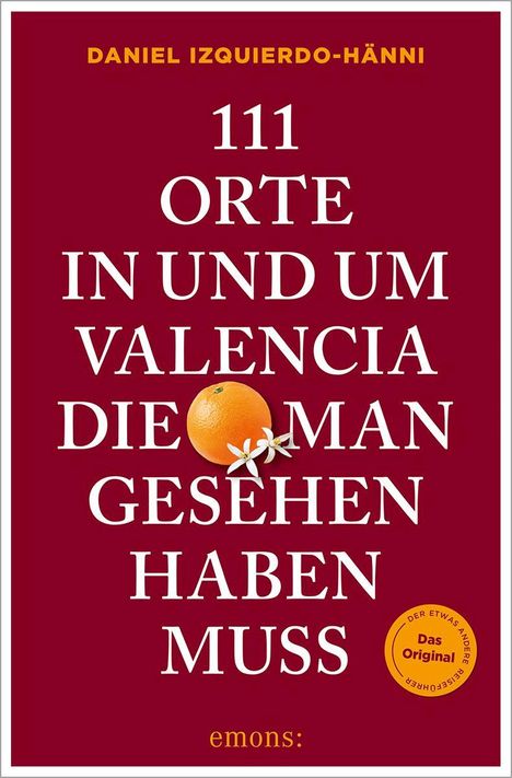 Daniel Izquierdo-Hänni: 111 Orte in und um Valencia, die man gesehen haben muss, Buch
