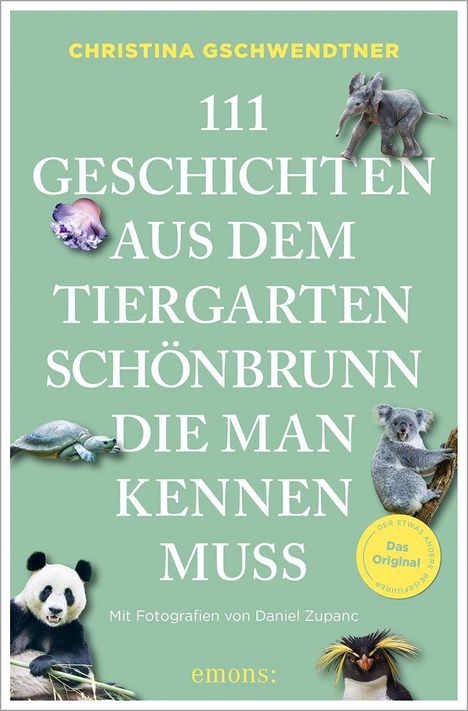 Christina Gschwendtner: 111 Geschichten aus dem Tiergarten Schönbrunn, die man kennen muss, Buch